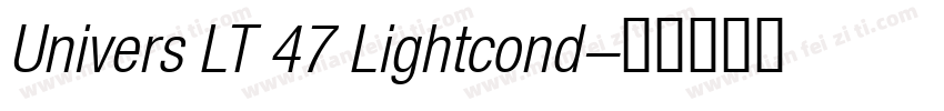 Univers LT 47 Lightcond字体转换